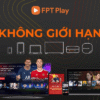 TRUYỀN HÌNH FPT VIP KHÔNG GIỚI HẠN - FPT Đăk Lăk