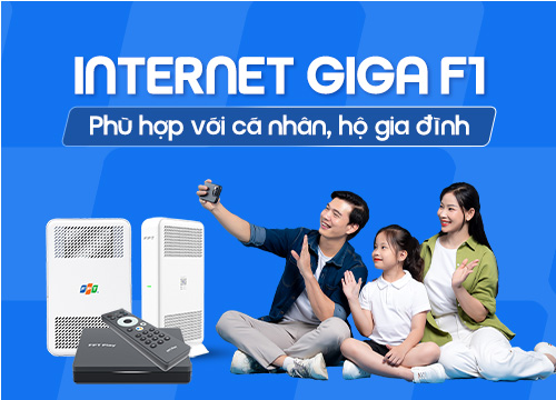 Internet GIGA F1 - Internet phù hợp cá nhân, hộ gia đình - FPT Đăk Lăk